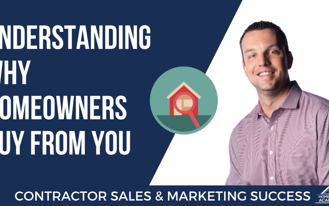 Understanding Why Homeowners Buy From Contractors
